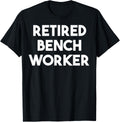 Retired Bench Worker Apparel Clean Design 2