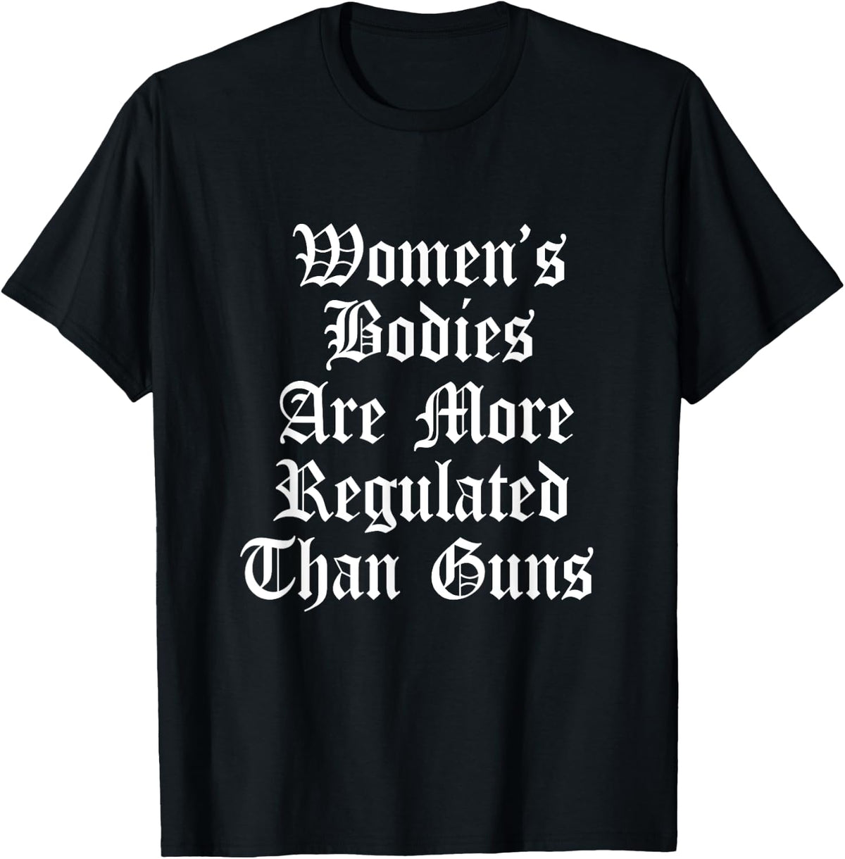 Women S Bodies Are More Regulated Than Guns Control Violence Apparel Minimal Style