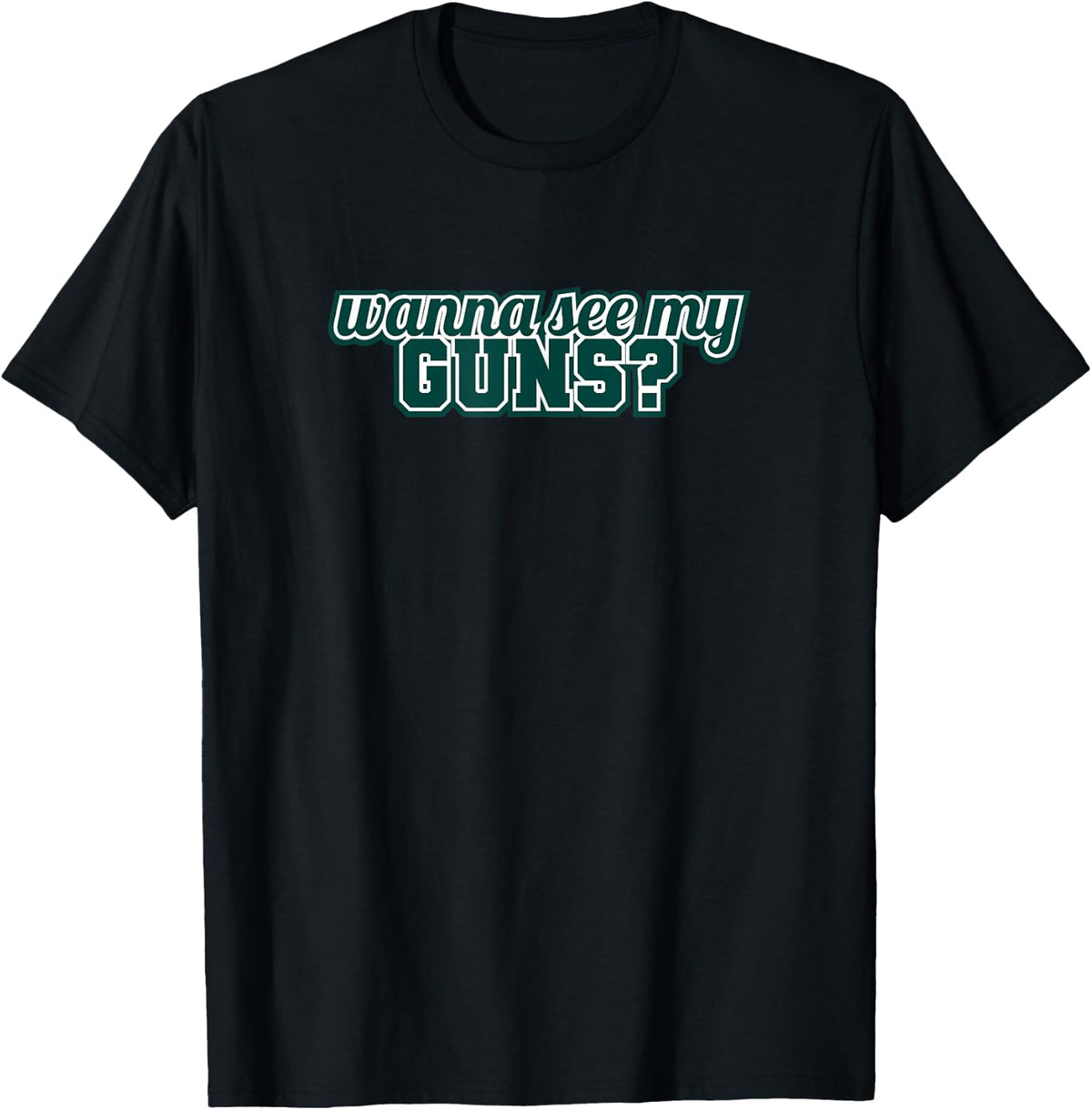 Wanna See My Guns Apparel Gift Ready