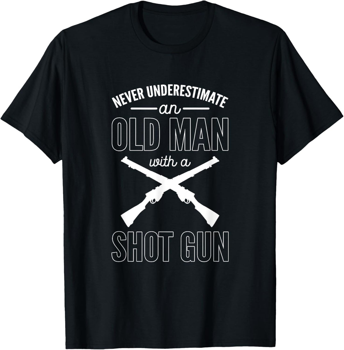 Never Underestimate An Old Man With Shot Gun Squirrel Apparel Clean Design