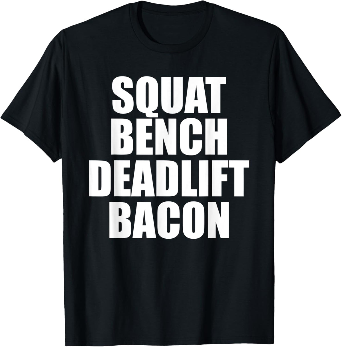 Squat Bench Deadlift Bacon Apparel Everyday Wear