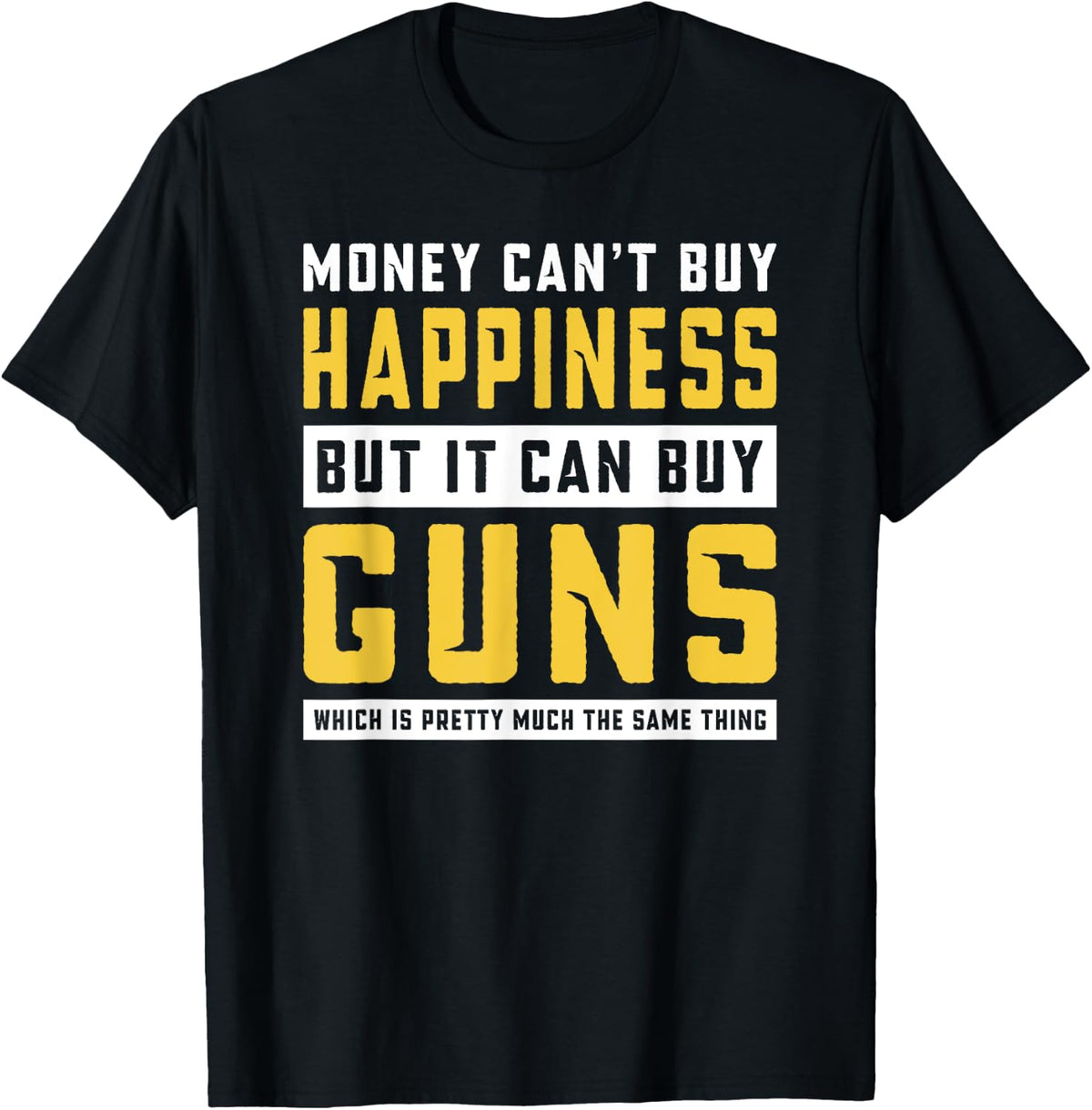 Guns Money Can T Buy Happiness But It Apparel Minimal Style