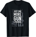 Just One More Gun I Promise Tee Collector American Flag Women Men T Shirt Everyday Wear