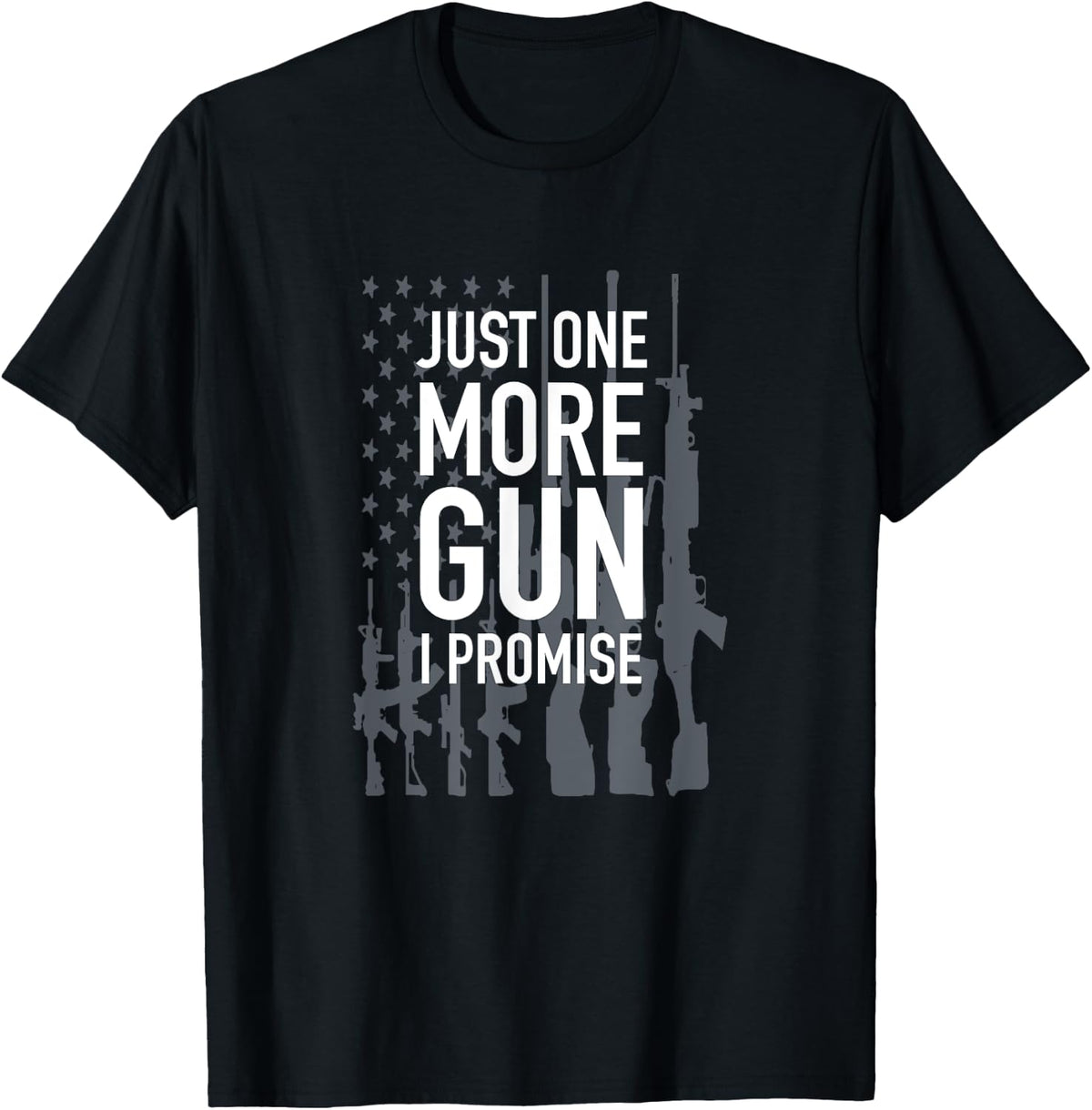 Just One More Gun I Promise Tee Collector American Flag Women Men T Shirt Everyday Wear