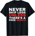 Never Skip Leg Day Unless There S A Free Bench Workout Gear Apparel Premium Print 2