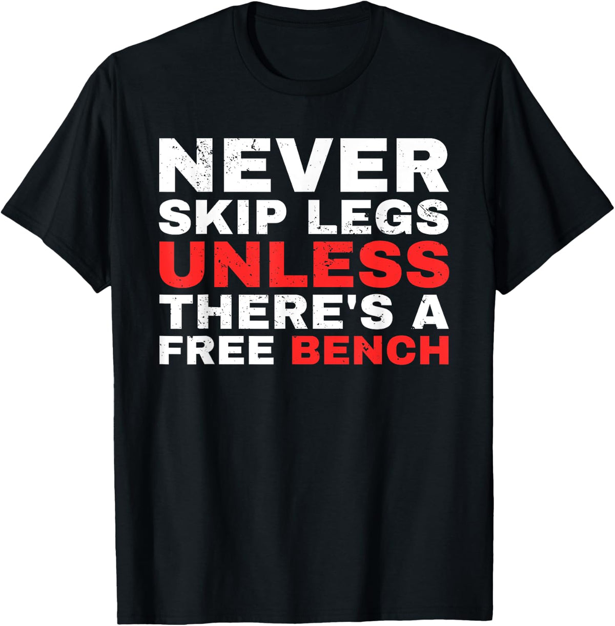 Never Skip Leg Day Unless There S A Free Bench Workout Gear Apparel Premium Print 2