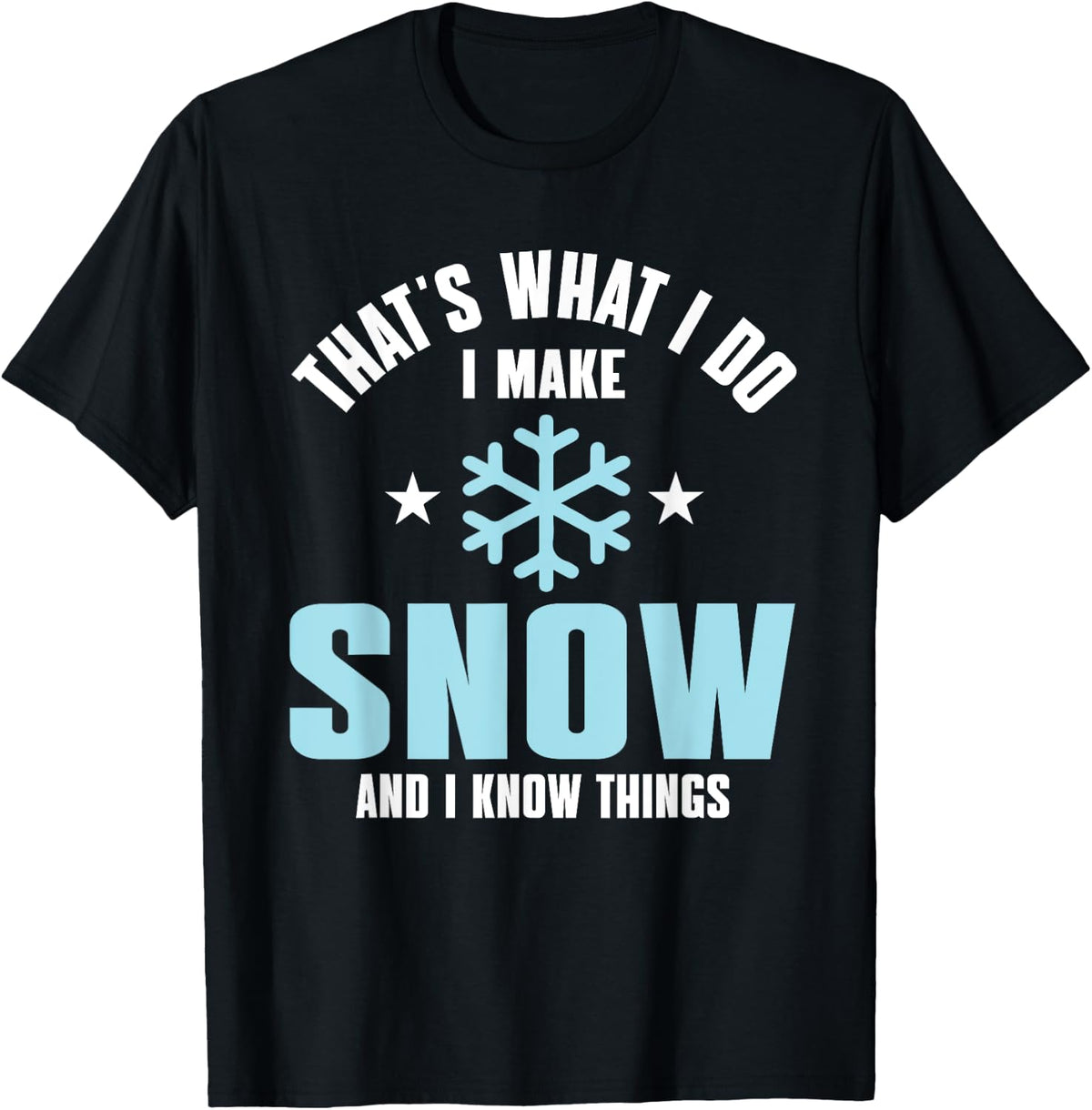 Funny Snowmaker Quote Snow Gun Technology Apparel Gift Ready