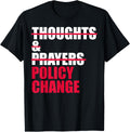 Thoughts And Prayers Policy Change Gun Control Apparel Gift Ready