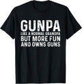 Gunpa Like A Normal Grandpa Fun And Owns Guns Funny Apparel Minimal Style