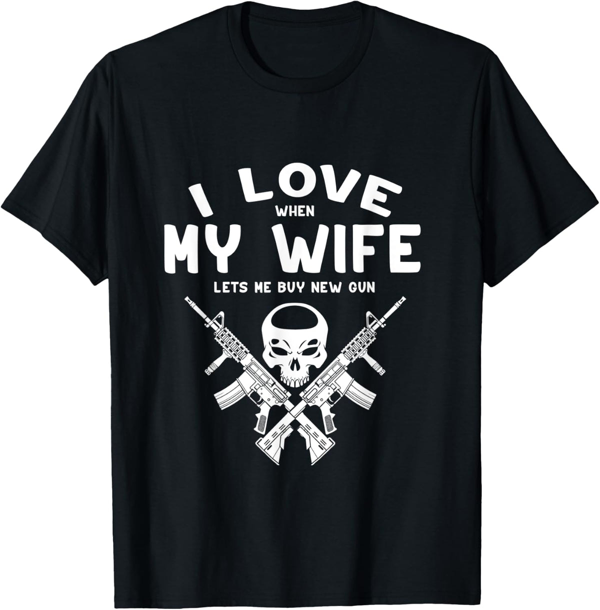 Mens I Love When My Wife Lets Me Buy New Gun Apparel Clean Design