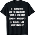 Second Amendment If I Had 12 Guns And The Government Takes 6 Apparel Gift Ready