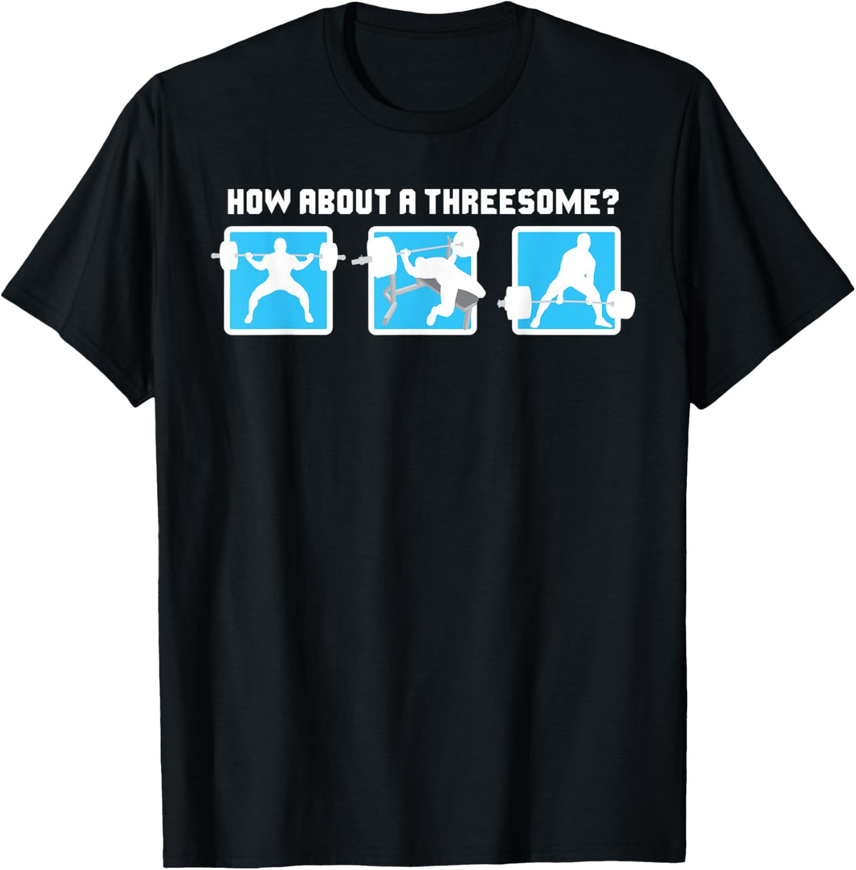 How About A Threesome Squat Bench Deadlift Powerlifting Apparel Gift Ready