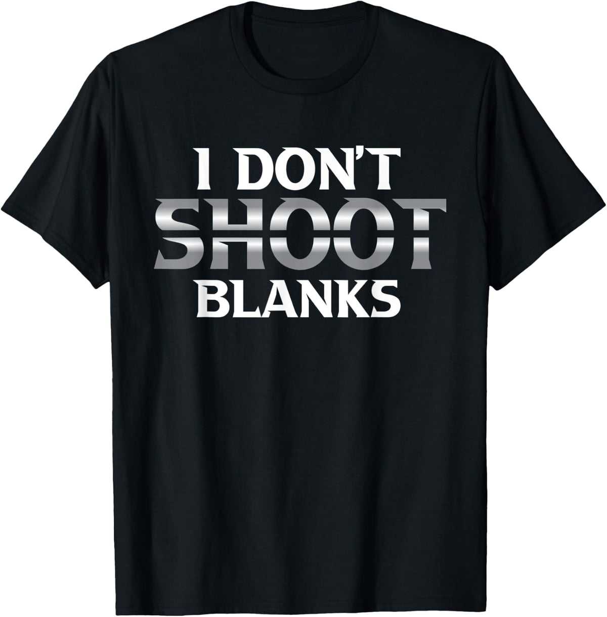 I Don T Shoot Blanks Design For A Gun Owner Apparel Gift Ready