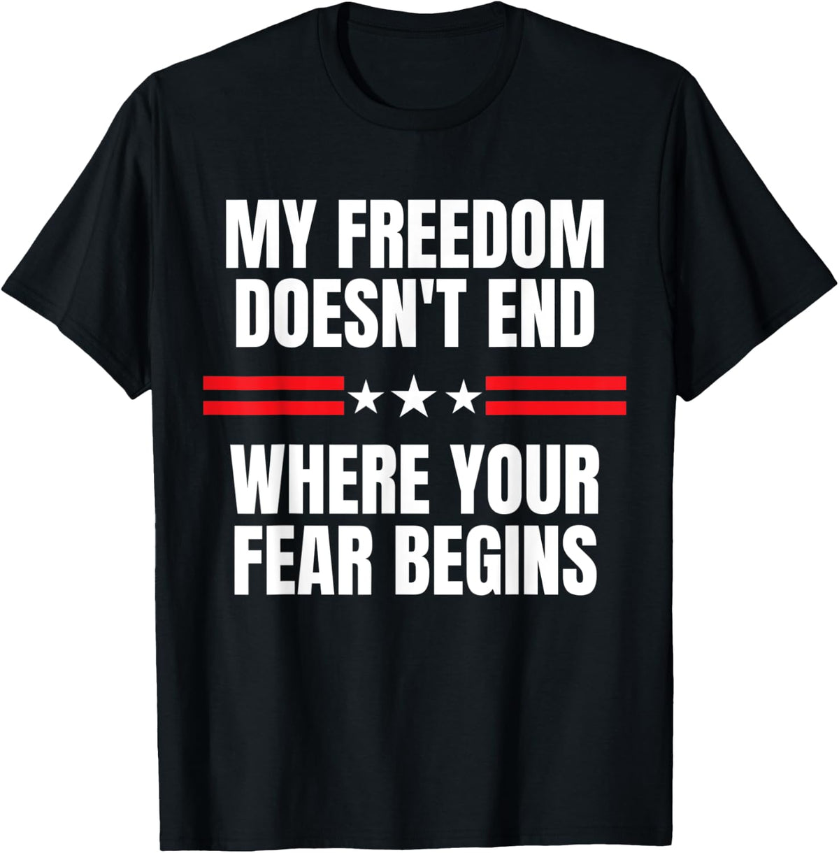 My Freedom Doesn T End Where Your Fear Begins Gun Rights Apparel Everyday Wear