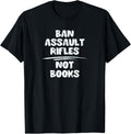 Ban Assault Rifles Not Books Gun Control Apparel Everyday Wear