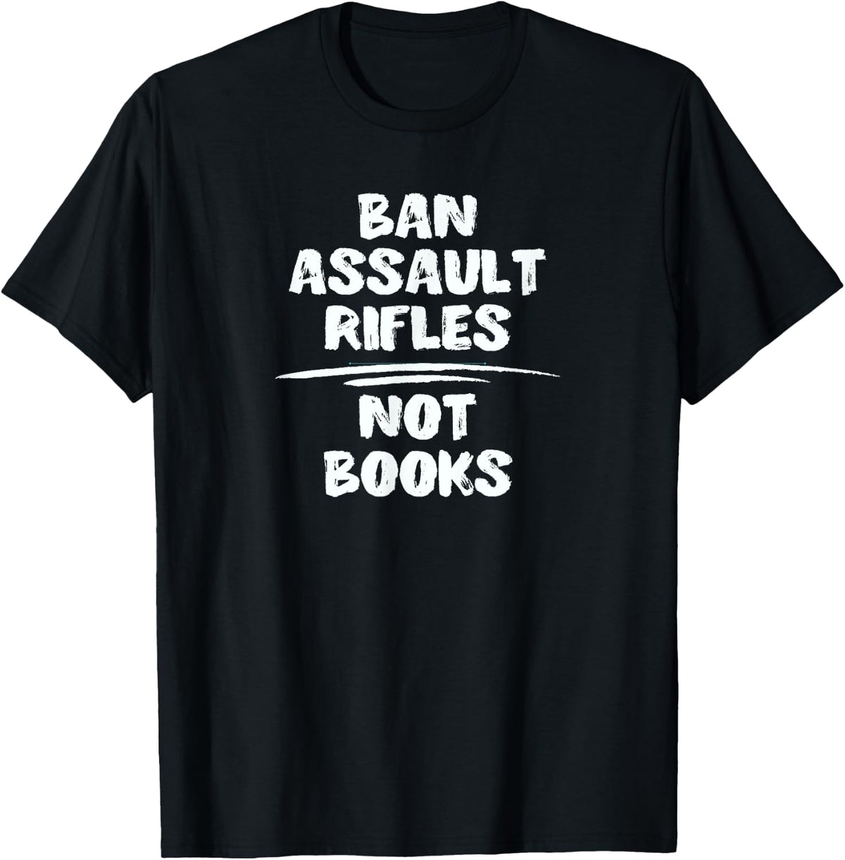 Ban Assault Rifles Not Books Gun Control Apparel Everyday Wear