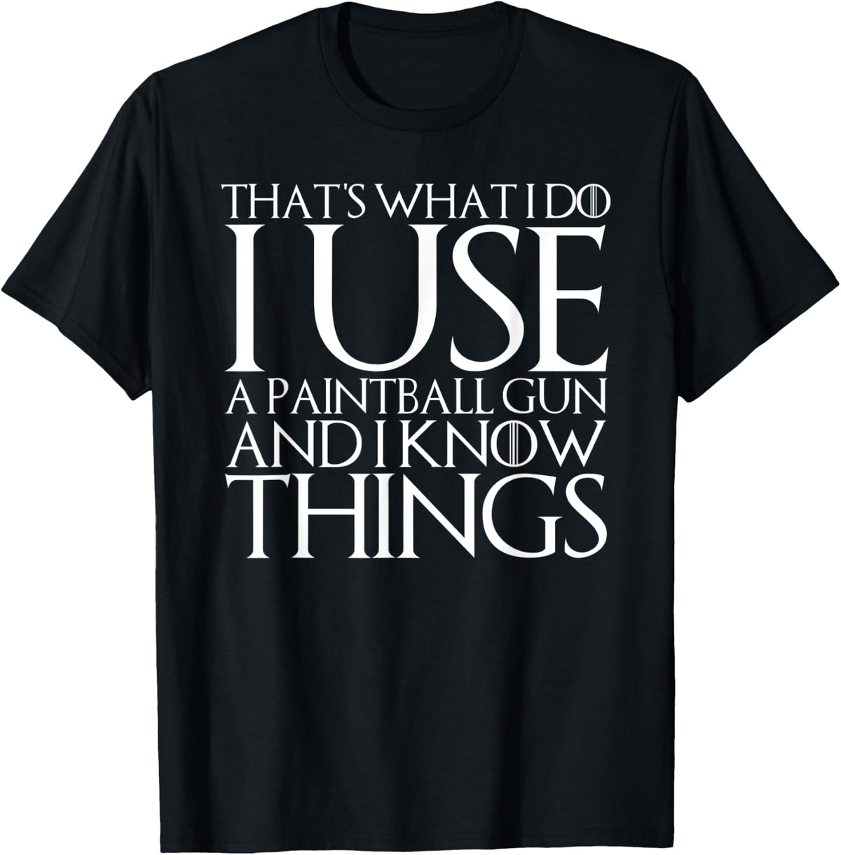 That S What I Do Use A Paintball Gun And Know Things Apparel Clean Design