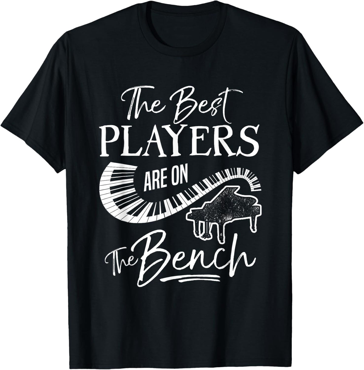 The Best Players Are On Bench Piano Apparel Clean Design