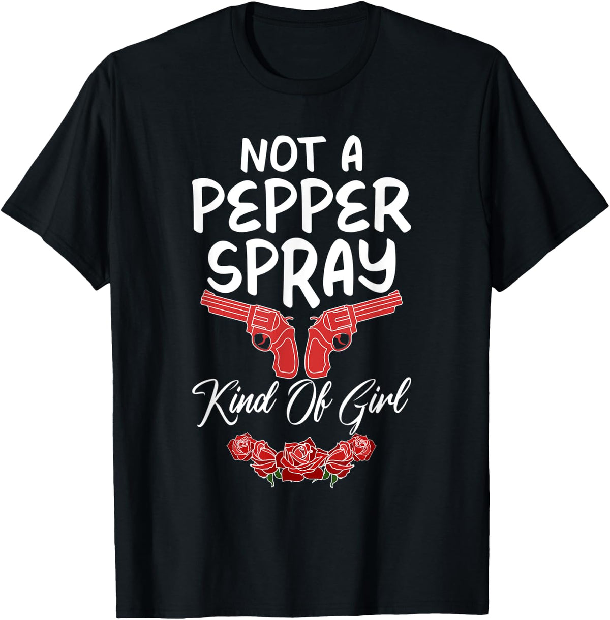 Not A Pepper Spray Kind Of Girl Funny Gun Owner Apparel Gift Ready