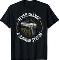 Never Change A Gunning System Handgun Weapon Hand Pistol Apparel Everyday Wear