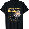 The Best Players Are On Bench Piano Keyboard Musician Apparel Everyday Wear