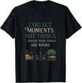 Collect Moments Not Things Book Lover Graphic Design Apparel Minimal Style