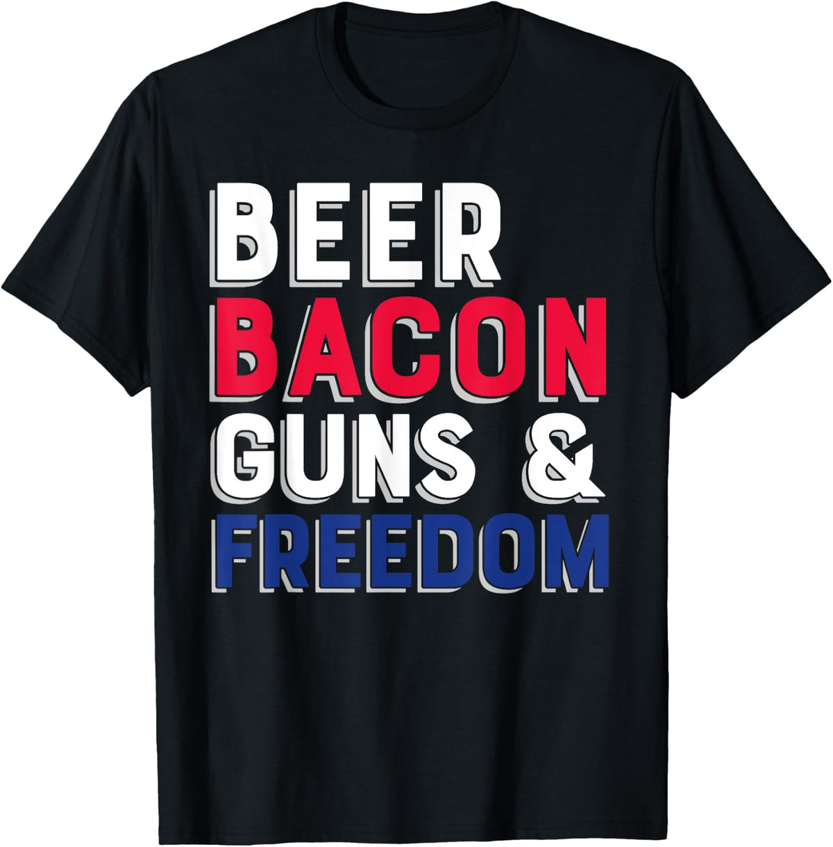 Beer Bacon Guns And Freedom Apparel Gift Ready