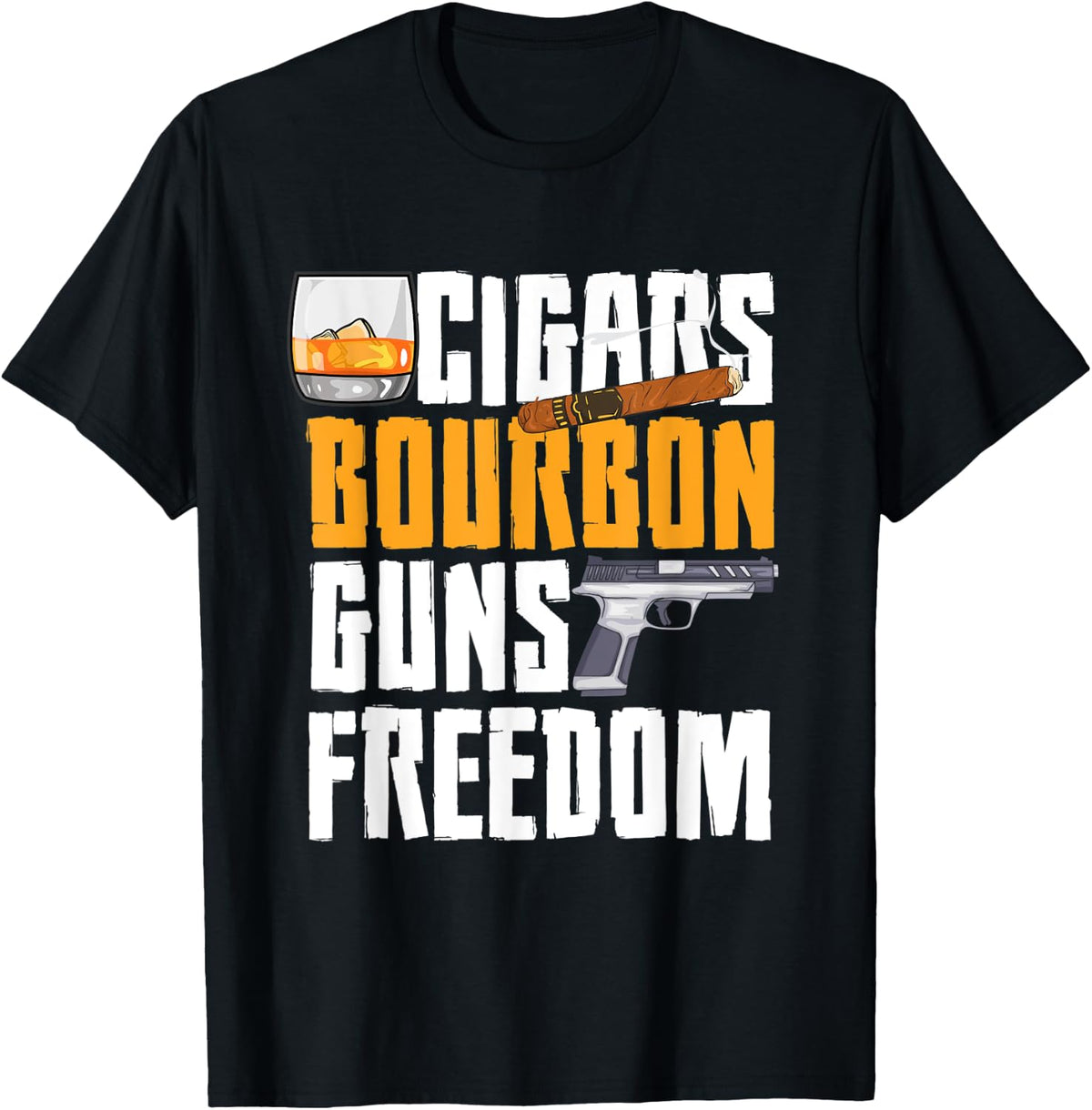 Cigars Smoker Bourbon Drinkers Gun Owner Rights Freedom Apparel Everyday Wear