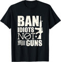 Ban Idiots Not Guns Funny Banning Instead Apparel Minimal Style 2
