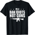 Ban Idiots Not Guns Supporter Tshirt T Shirt Premium Print