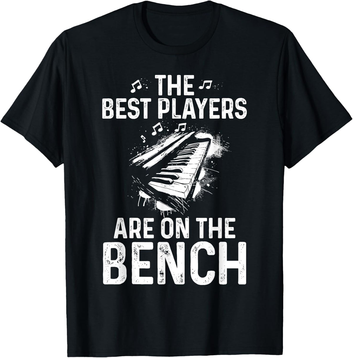 Piano Player The Best Players Are On Bench Funny Pianist Apparel Everyday Wear 2