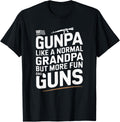 Gunpa Like A Normal Grandpa But More Fun And Guns Apparel Gift Ready