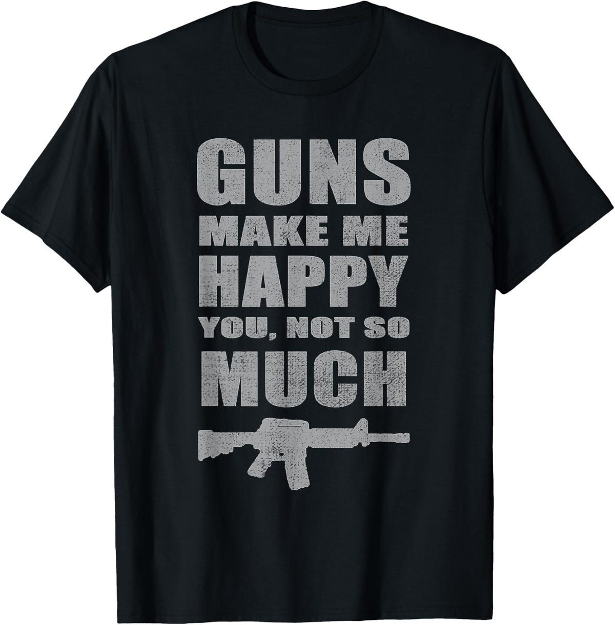Guns Make Me Happy You Not So Much Funny Gun Lover Apparel Premium Print