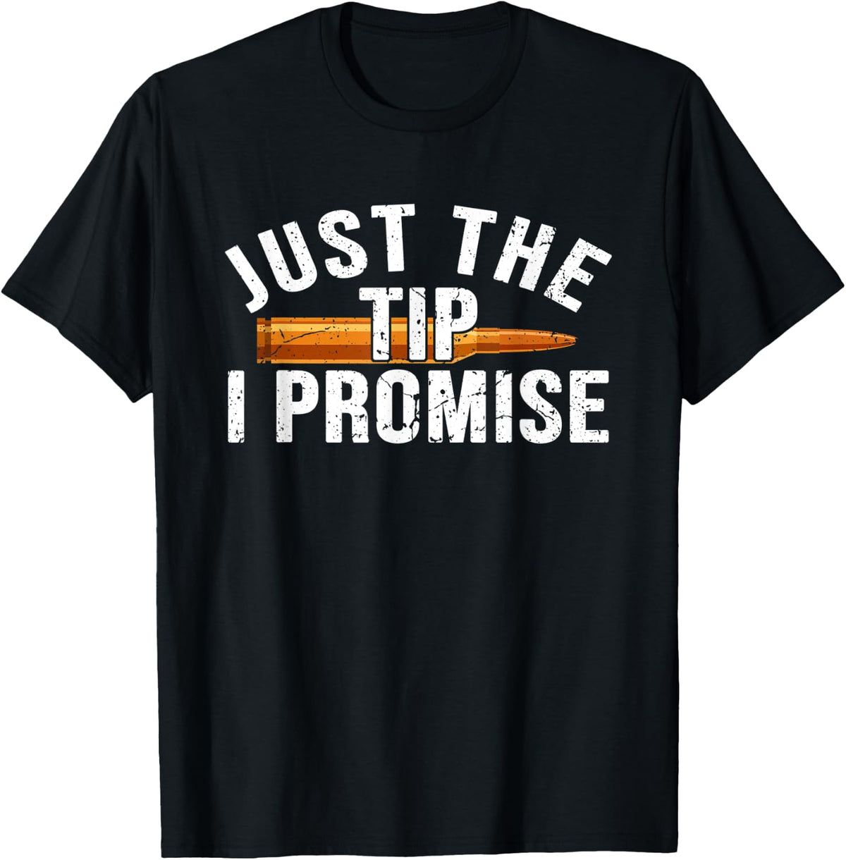 Just The Tip I Promise American Guns Ammo Apparel Clean Design