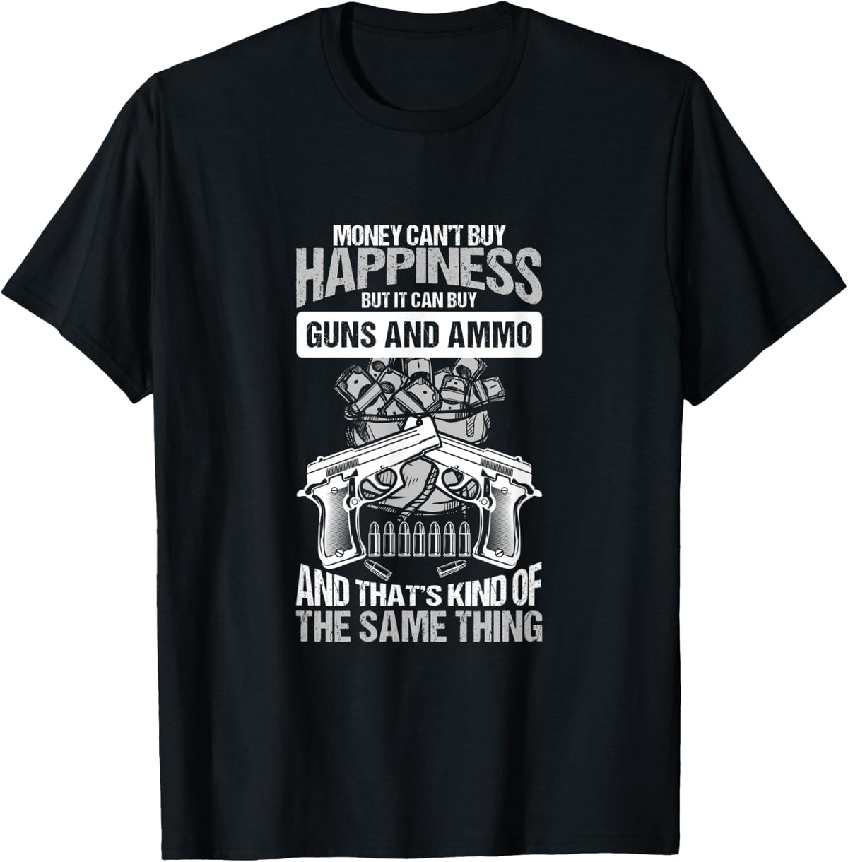 Money Can T Buy Happiness But It Guns And Ammo Apparel Minimal Style