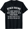 Bench Racing Stories Funny Saying Quote For Racers Car Guys Apparel Everyday Wear