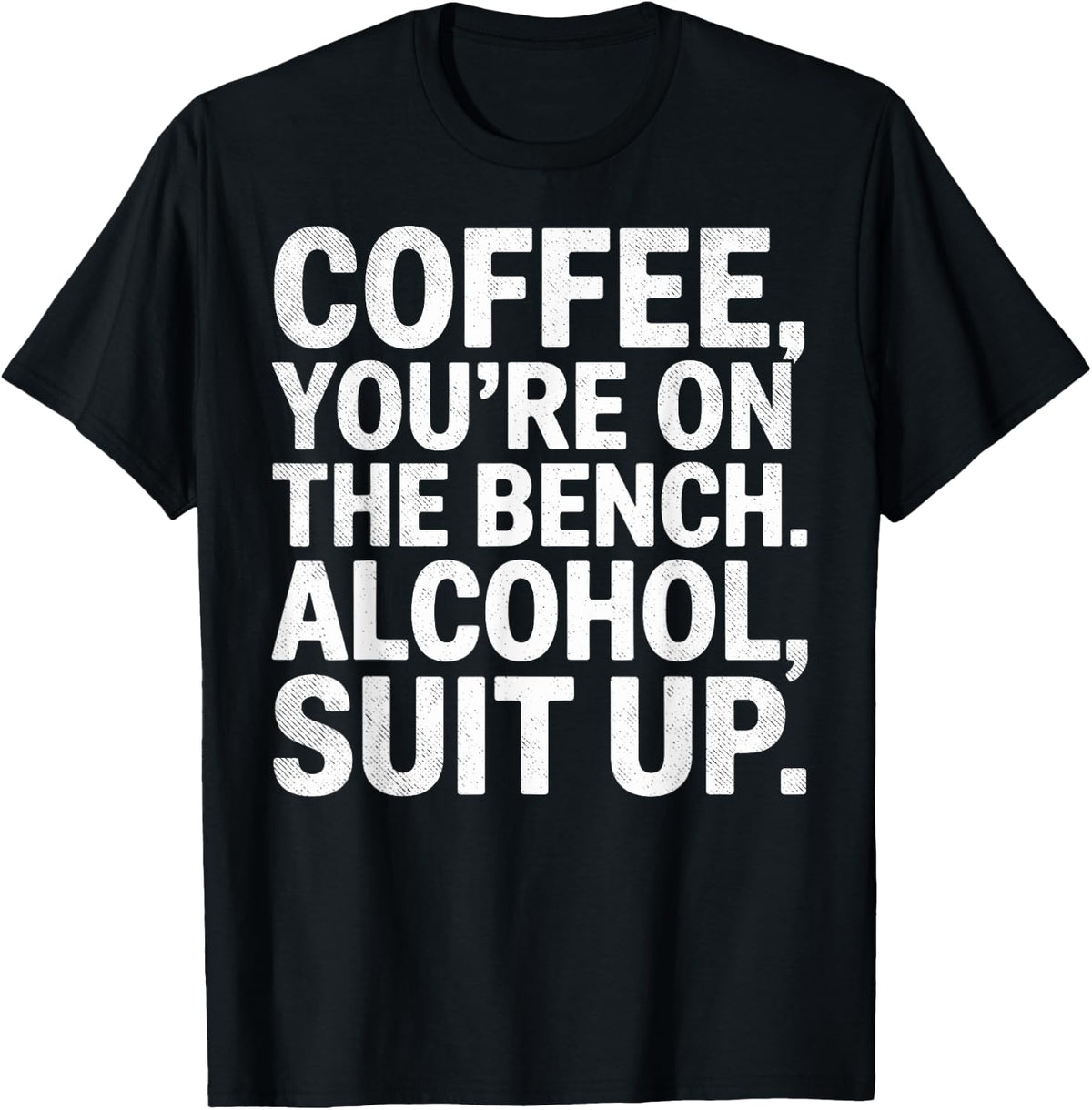 Coffee You Re On The Bench Alcohol Suit Up Funny Joke Apparel Clean Design