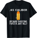 Funny Gift 45 Acp Ammo M1911 Gun Lover Right Tee T Shirt Gift Ready