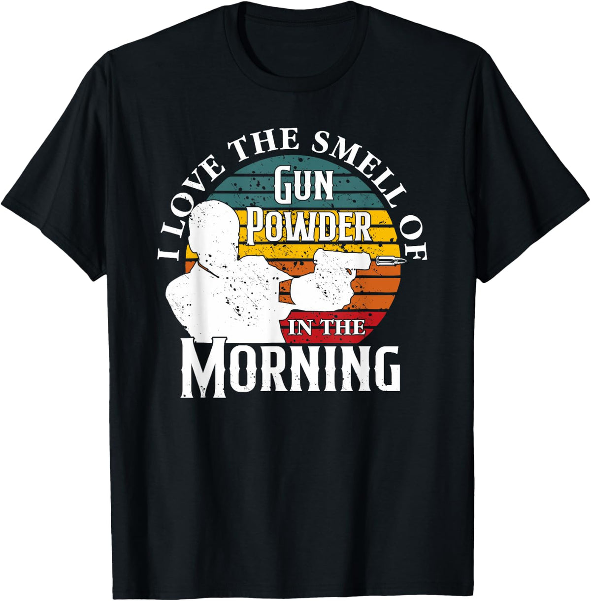 I Love The Smell Of Gun Powder In Morning Funny Apparel Everyday Wear