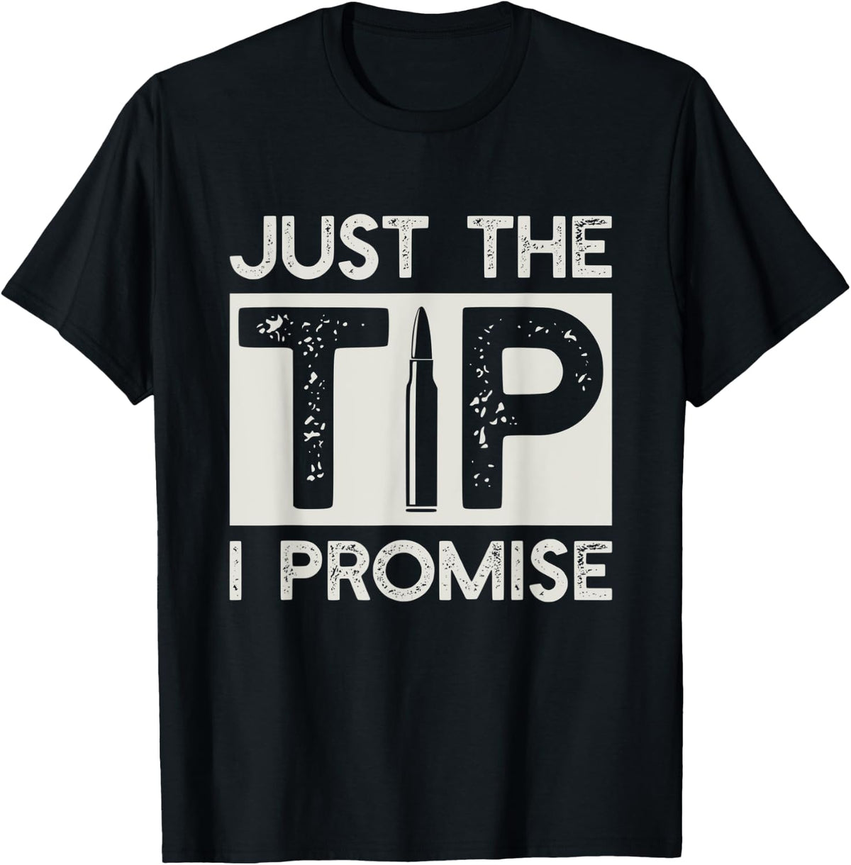 Just The Tip I Promise Funny Pro Gun Firearms 2nd Amendment Apparel Premium Print 2