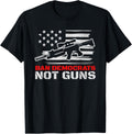 Ban Democrats Not Guns Funny Pro 2nd Amendment Gun Owner Apparel Everyday Wear