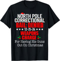 Matching Family Christmas Men Woman Funny Tees North Pole Correctional Weapons Charge For Having His Guns T Shirt Black