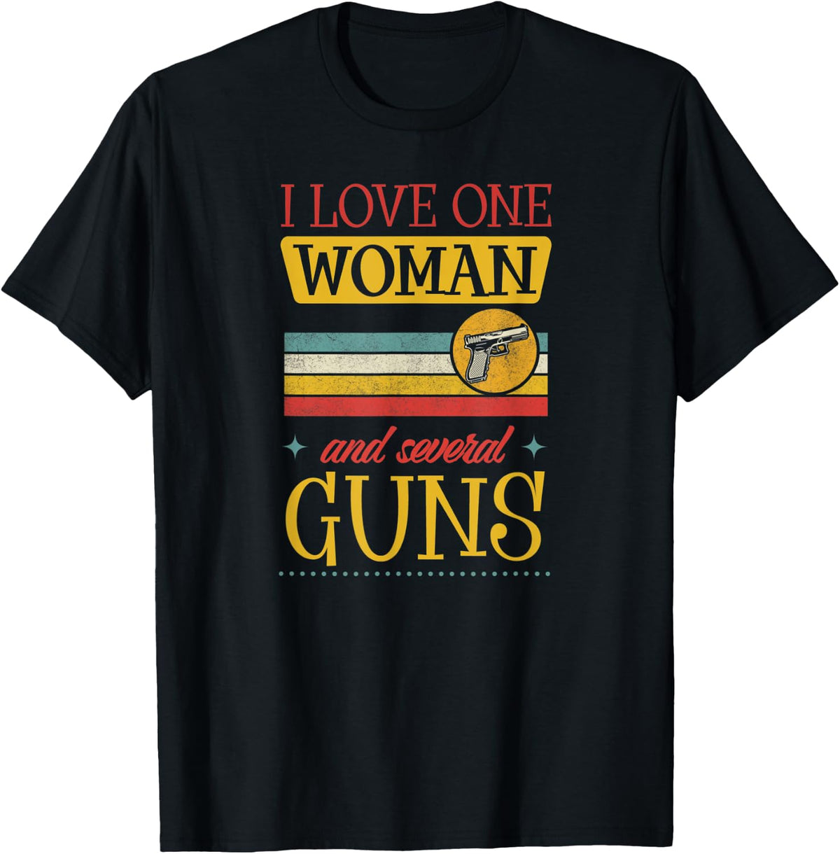 I Love One Woman And Several Guns Gun Dad Husband Apparel Clean Design