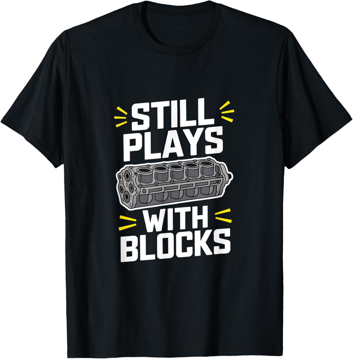 Still Plays With Blocks For Proud Mechanics Apparel Gift Ready