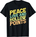 Peace Love And Hollow Points Funny Gun Lover Owner Apparel Gift Ready