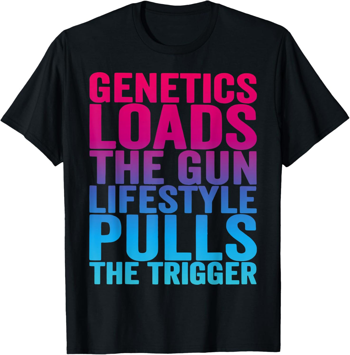 Genetics Loads The Gun Lifestyle Pulls Trigger Apparel Premium Print