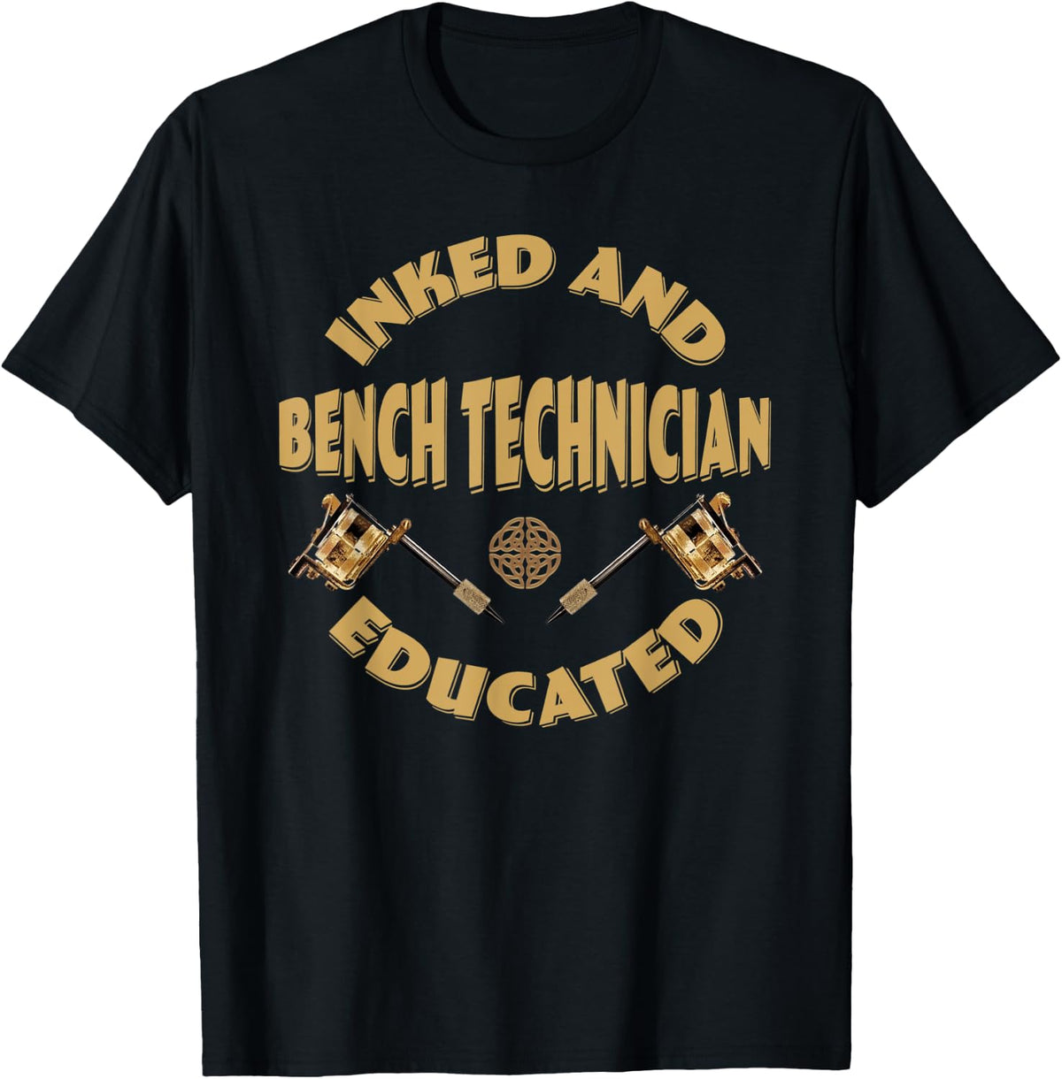 Inked And Educated Bench Technician Apparel Everyday Wear