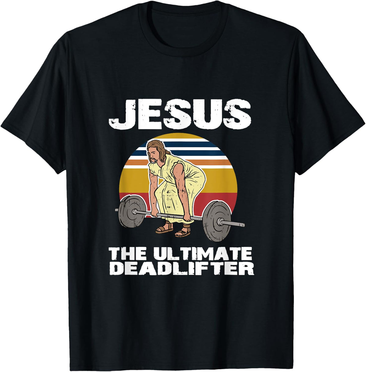 Deadlift Jesus I Christian Weightlifting Funny Workout Gym Apparel Everyday Wear
