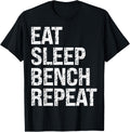 Eat Sleep Bench Repeat Gym Apparel Gift Ready