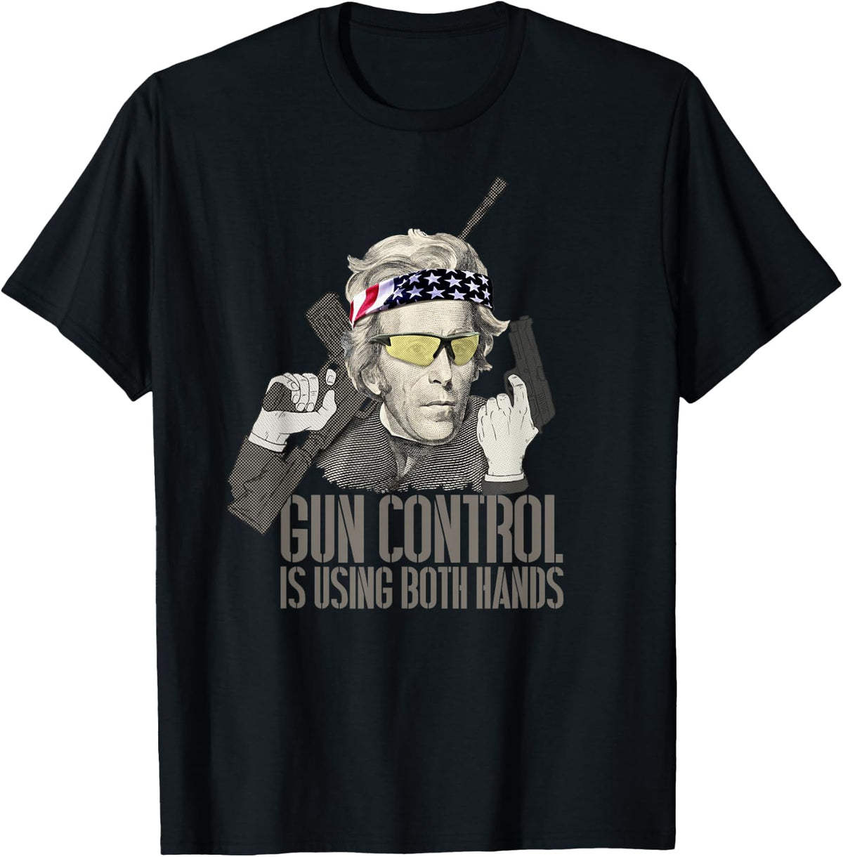 Gun Control Is Using Both Hands Andrew Jackson Funny Apparel Premium Print